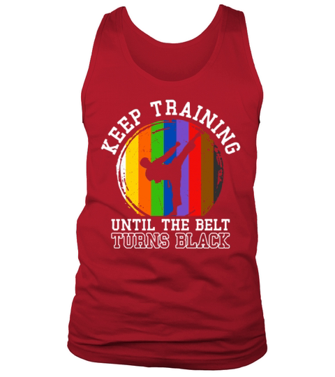 Keep Training Until The Belt Turns Black Tank Top Unisex