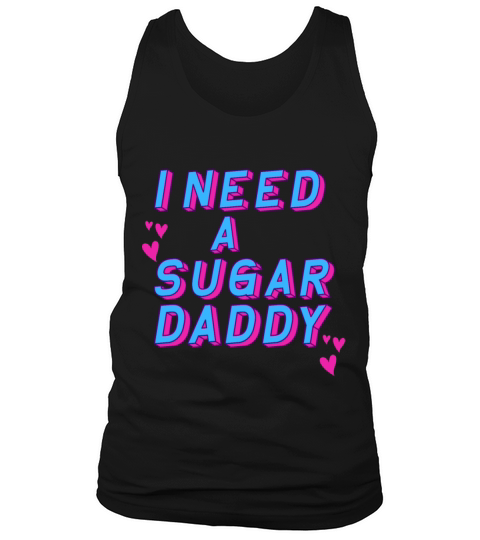 Retro Vintage - I Need A Sugar Daddy Tank Top Unisex