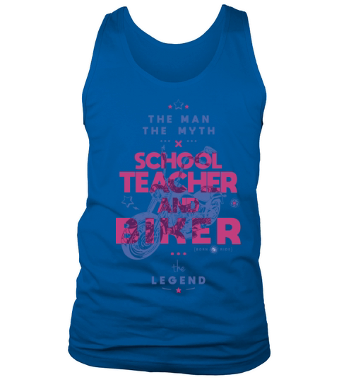 School teacher and biker the myth the legend Tank Top Unisex