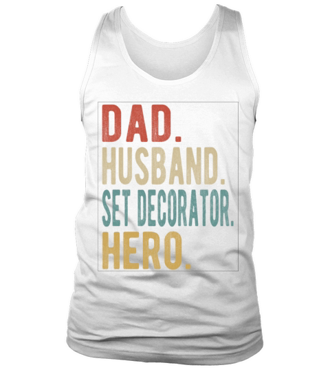 Set Decorator Dad Husband Hero Tank Top Unisex