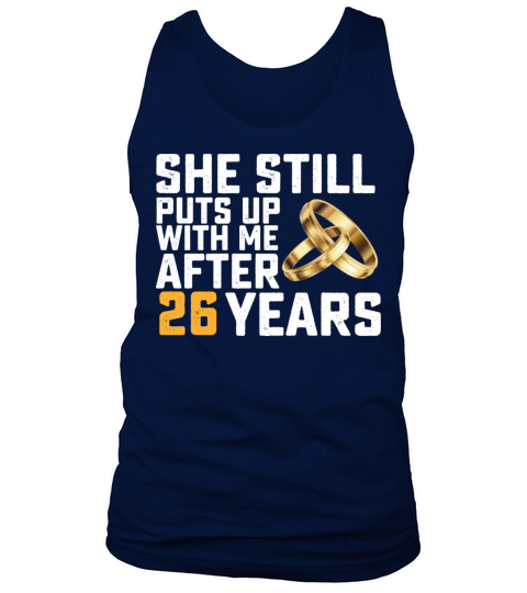 She Still Puts Up With Me After 26 Years Tank Top Unisex