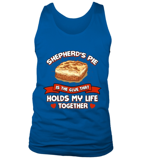 Shepherds Pie Holds My Life Together Funny Shephe Tank Top Unisex