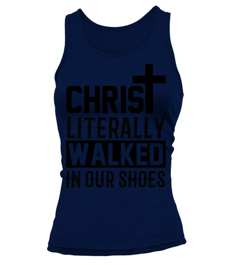 Christ literally walked in our shoes Tank top Woman