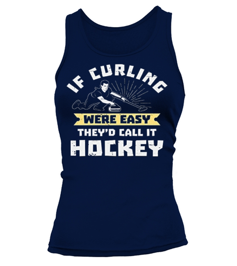 if curling was easy they would call it hockey Fun Tank top Woman
