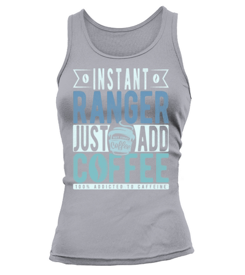 Instant Ranger Just Add Coffee Tank top Woman
