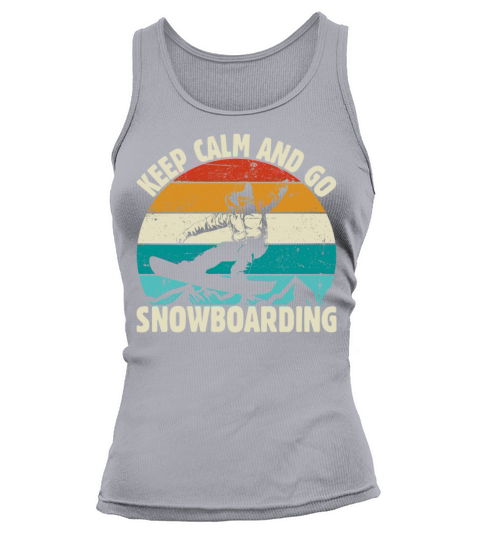 KEEP CALM AND GO SNOWBOARDING gift for man women Tank top Woman