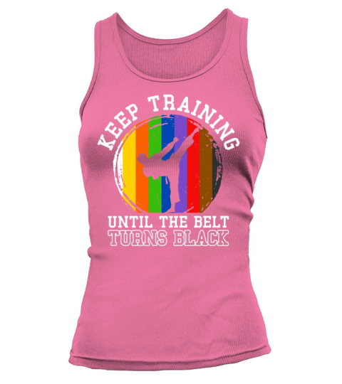 Keep Training Until The Belt Turns Black Tank top Woman