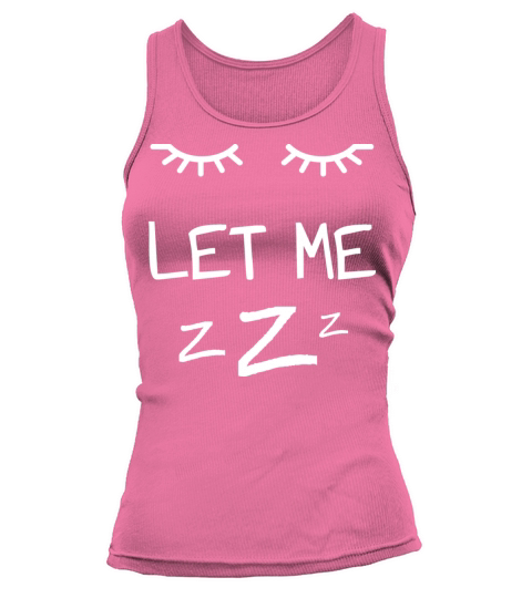 Let Me Sleep Eyes Women Men Girls Pajamas Tank top Woman