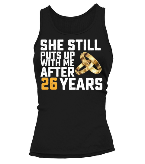 She Still Puts Up With Me After 26 Years Tank top Woman