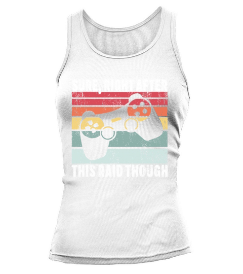 Sure Right After This Raid Funny Gamer Giftvideo g Tank top Woman