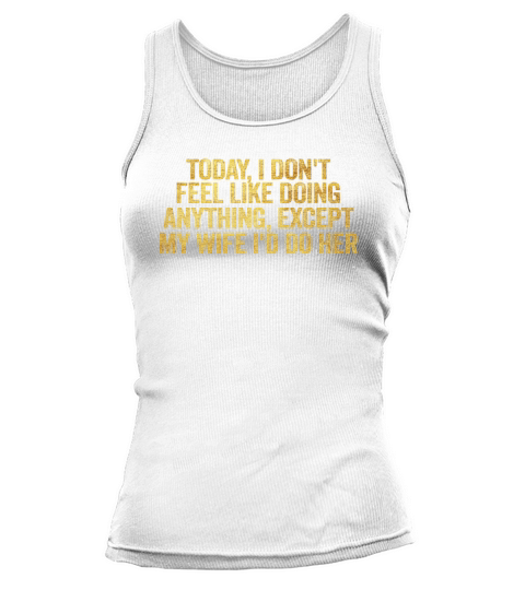 Today I Dont Feel Like Doing Anything Except My Tank top Woman