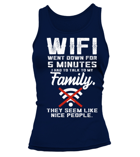 Wifi Went Down Funny Quote Talk To Family Teen Vid Tank top Woman