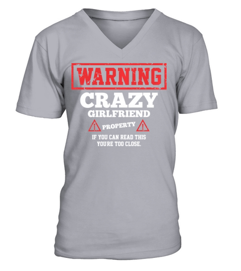 Crazy Girlfriend Property Funny Valentines Day V-Neck T-shirt