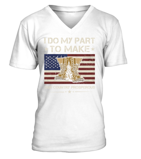 Do My Part To Make Our Country Prosperous Veteran V-Neck T-shirt
