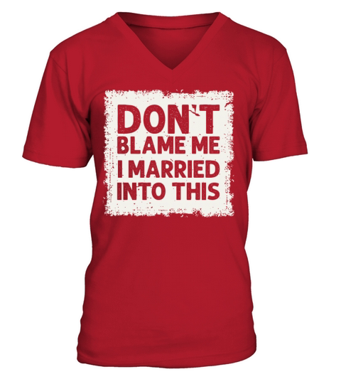 Dont Blame Me I Married Into This Vintage Funny V-Neck T-shirt