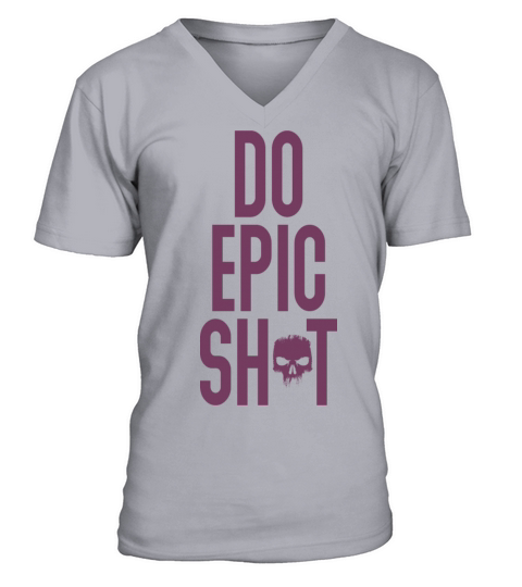 Funny sayings - DO EPIC SHIT V-Neck T-shirt