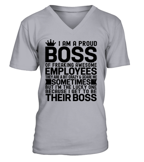 I Am A Proud Boss Of Freaking Awesome Employees V-Neck T-shirt