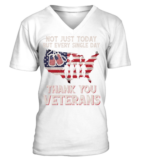 Not Just Today But Every Single Thank You Veterans V-Neck T-shirt