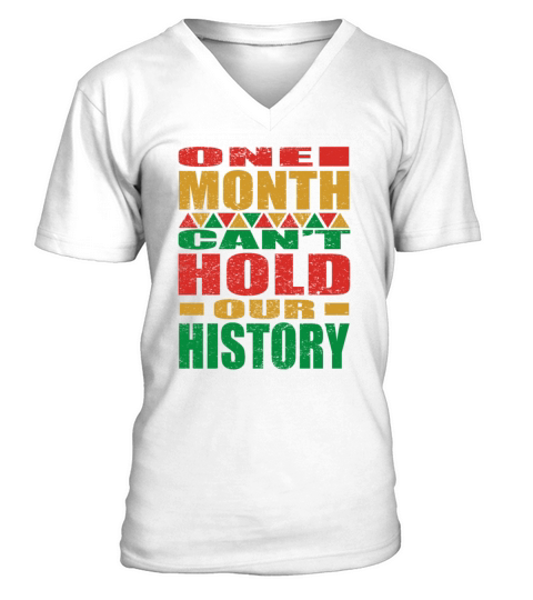 One Month Cany Hold Our History Black History Mon V-Neck T-shirt