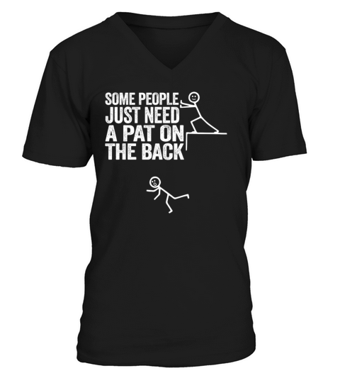 Some People Just Need A Pat On The Back V-Neck T-shirt