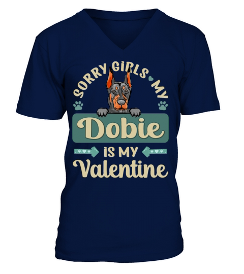 Sorry Girls My Dobie Is My Valentine V-Neck T-shirt