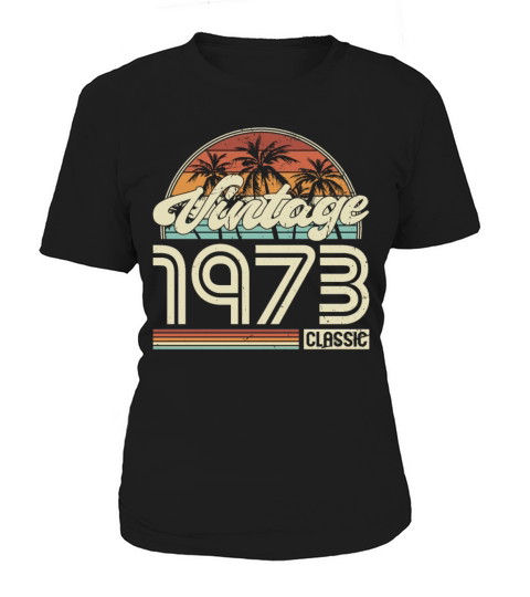 50th birthday vintage 1973 classic 1973 Women's T-Shirt
