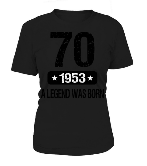 70th Birthday 1953 A Legend Was Born Women's T-Shirt