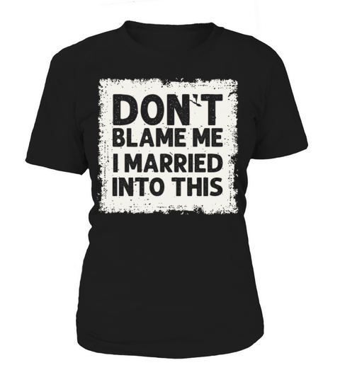 Dont Blame Me I Married Into This Vintage Funny Women's T-Shirt