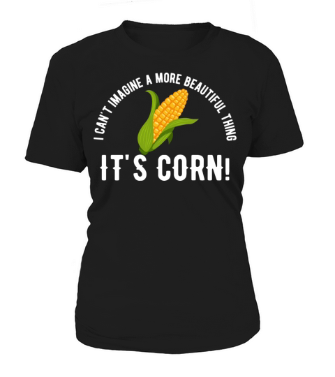 Funny Quote Its Corn Meme i Cant Women's T-Shirt