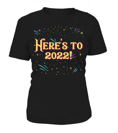Heres to 2022 Motivational Quote Happy New Year Women's T-Shirt