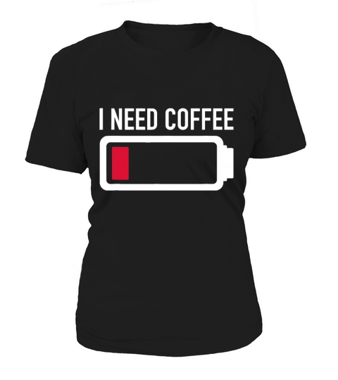 I Need Coffee Women's T-Shirt