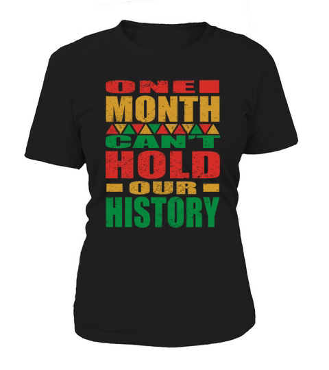 One Month Cany Hold Our History Black History Mon Women's T-Shirt