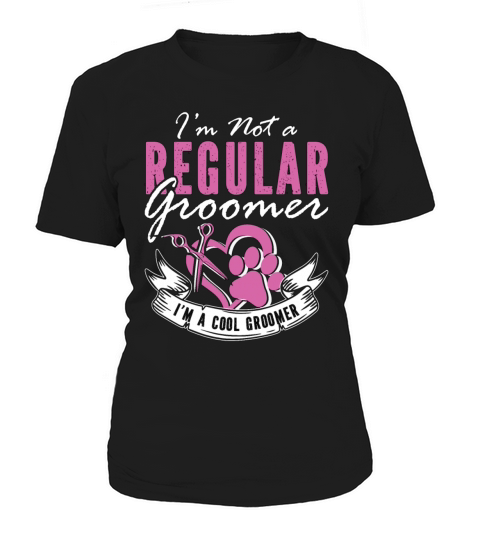 Pet Groomer Im Not A Regular Animal Salon Groomer Women's T-Shirt