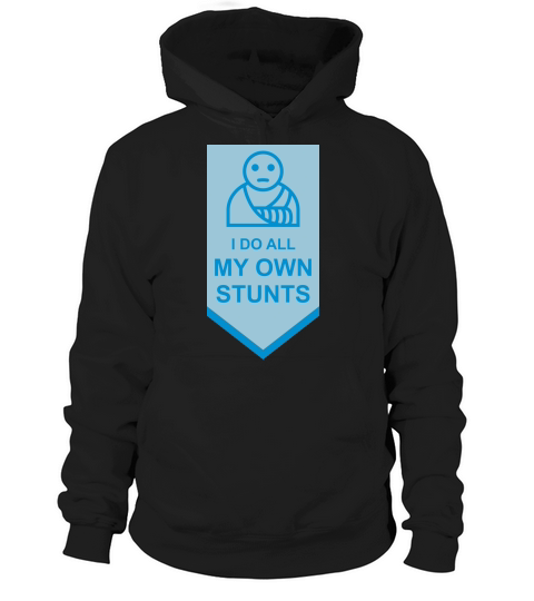 all my own stunts Hoodie Unisex