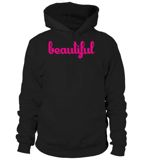 beautiful - Cool Quote - Saying - Woman Hoodie Unisex