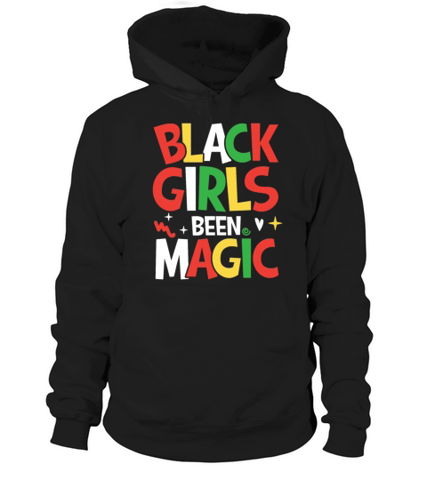 Black Girls Been Magic for a Man or Woman Hoodie Unisex