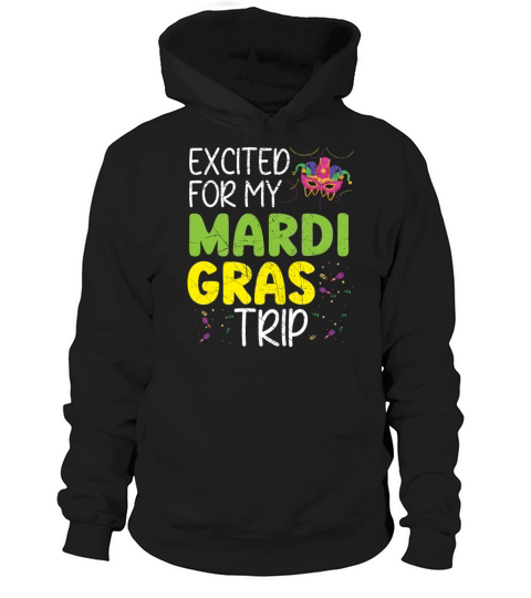 Excited For My Mardi Gras Trip Shenanigan Hoodie Unisex