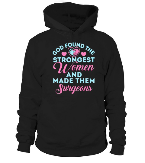God Found the Strongest Women Surgeon Hoodie Unisex