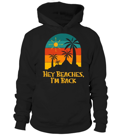 Hey Beaches Im Back Beach Funny Ocean Humor Hoodie Unisex