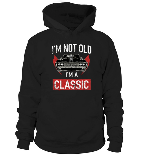 IM Not Old IM A Classic Car Hot Rod Lover Hoodie Unisex