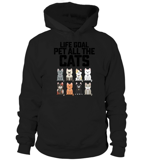 Life Goal Pet All The Cats Hoodie Unisex