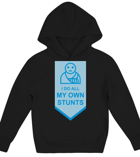 all my own stunts Kids Hoodie