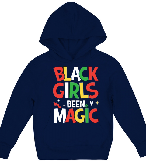 Black Girls Been Magic for a Man or Woman Kids Hoodie