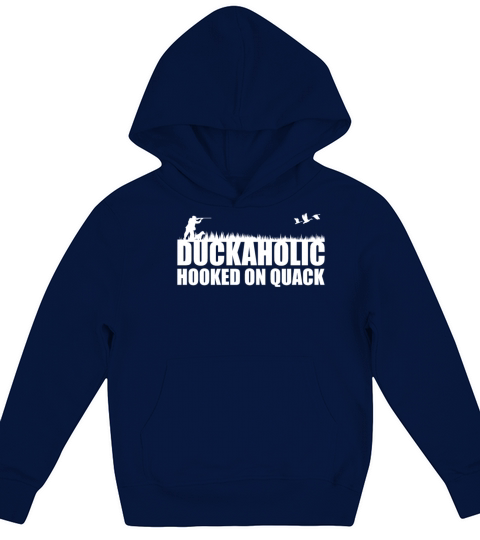 Duckaholic Hooked On Quack For A Waterfowl Hunter Kids Hoodie