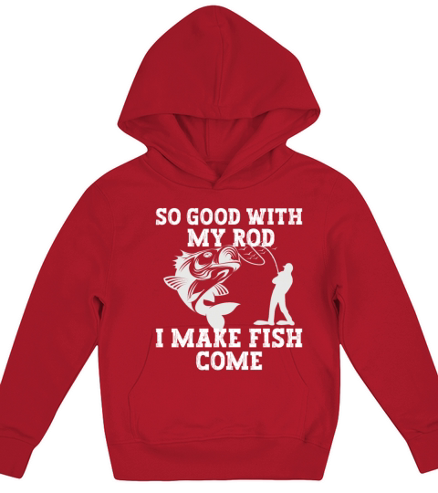 Fishing So Good With My Rod I Make Fish Come Kids Hoodie