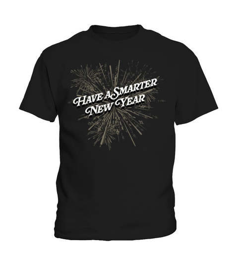 Have a Smarter New Year Sayings Funny Quotes Humor Kids T-Shirt