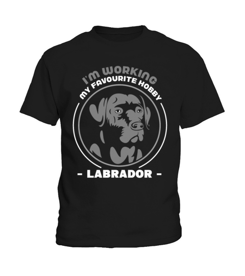 Im working my favourite hobby Labrador Kids T-Shirt