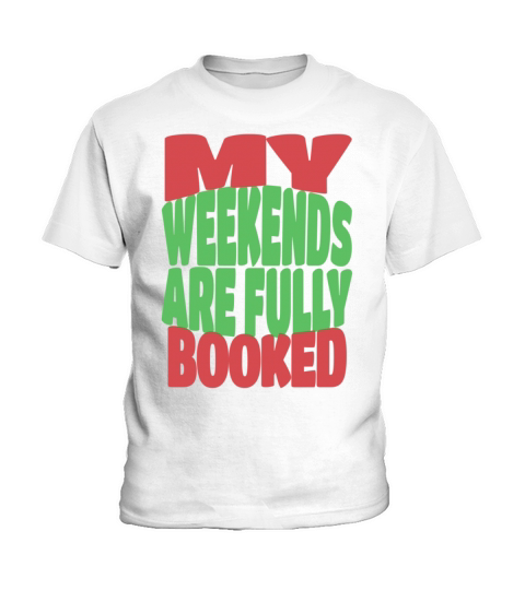 My Weekends are Fully Booked Kids T-Shirt