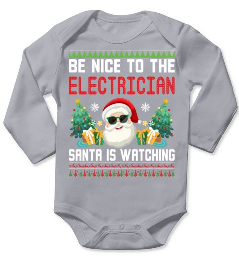 Be Nice To The Electrician Santa Is Watching Long Sleeve Baby One-Piece