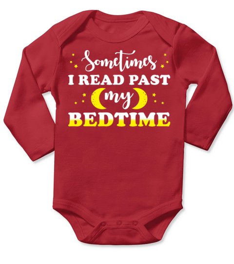Book Lover Quote Sometimes I Read past my Bedtime Long Sleeve Baby One-Piece